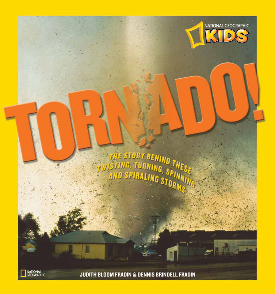 Tornado!: The Story Behind These Twisting, Turning, Spinning, and Spiraling Storms book cover by Judy Fradin