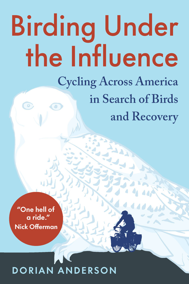 Birding Under the Influence: Cycling Across America in Search of Birds and Recovery book cover by Dorian Anderson