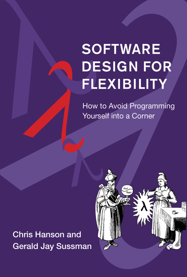 Software Design for Flexibility: How to Avoid Programming Yourself into a Corner book cover by Chris Hanson, Gerald Jay Sussman