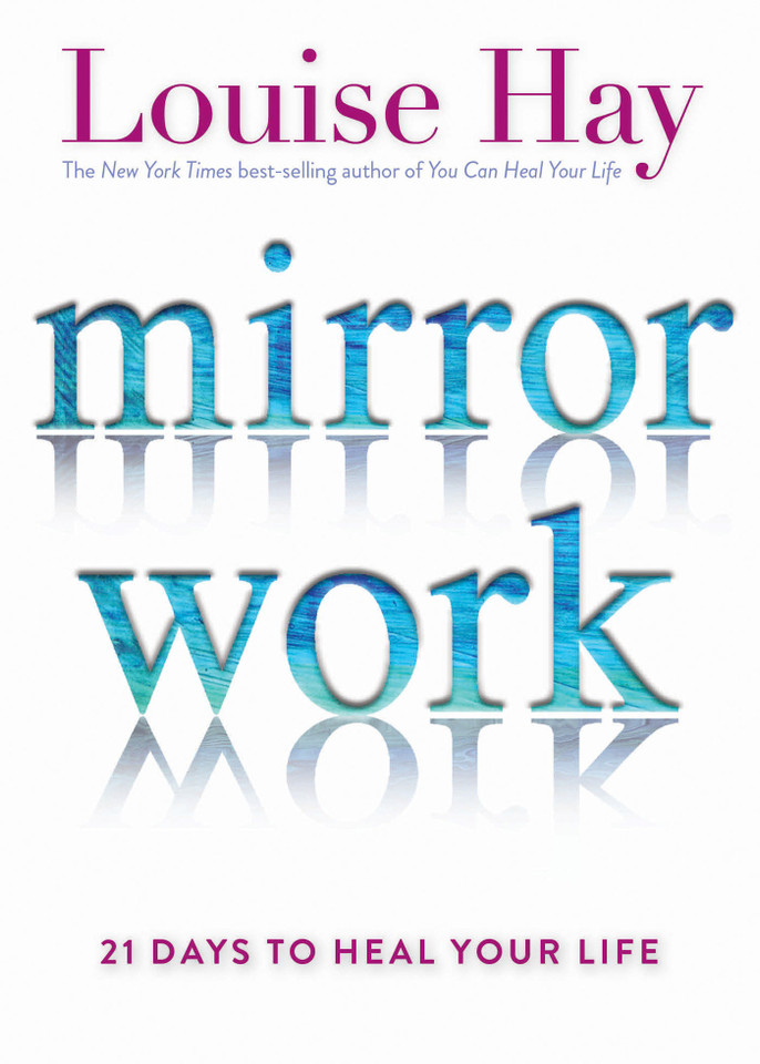 Mirror Work: 21 Days to Heal Your Life book cover by Louise Hay