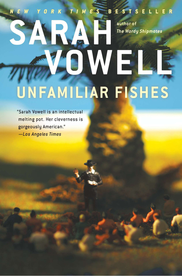Unfamiliar Fishes book cover by Sarah Vowell