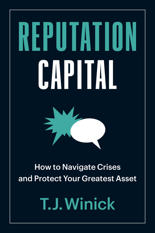 Reputation Capital: How to Navigate Crises and Protect your Greatest Asset book cover by T.J. Winick