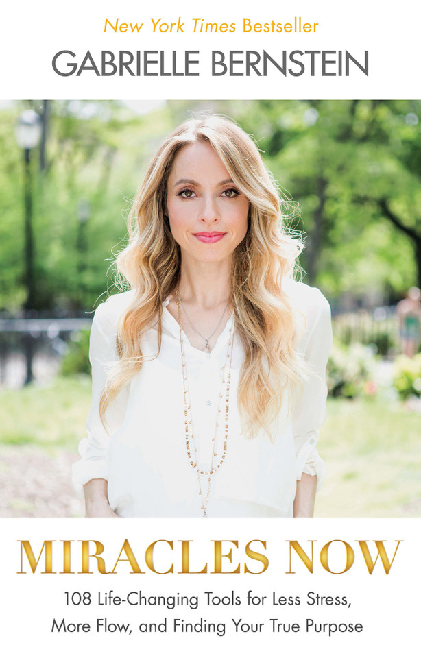 Miracles Now: 108 Life-Changing Tools for Less Stress, More Flow, and Finding Your True Purpose book cover by Gabrielle Bernstein