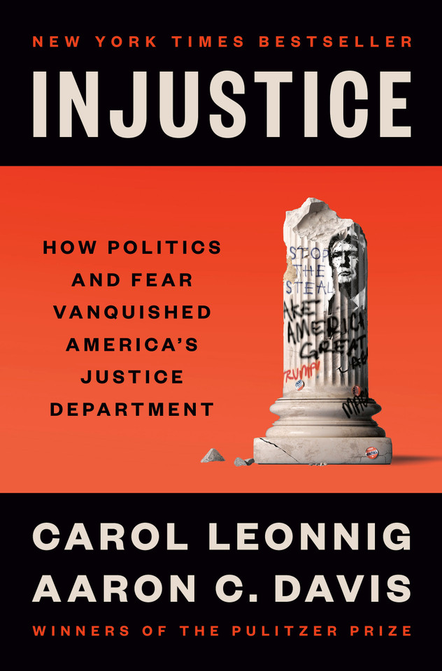 Injustice: How Politics and Fear Vanquished America's Justice Department book cover by Carol Leonnig, Aaron C. Davis