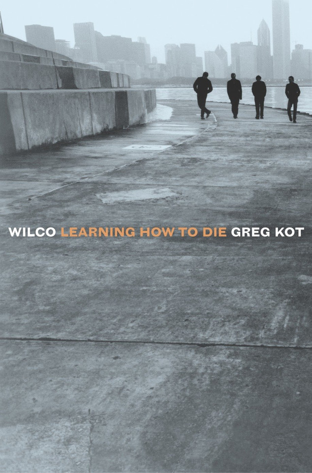 Wilco: Learning How to Die book cover by Greg Kot