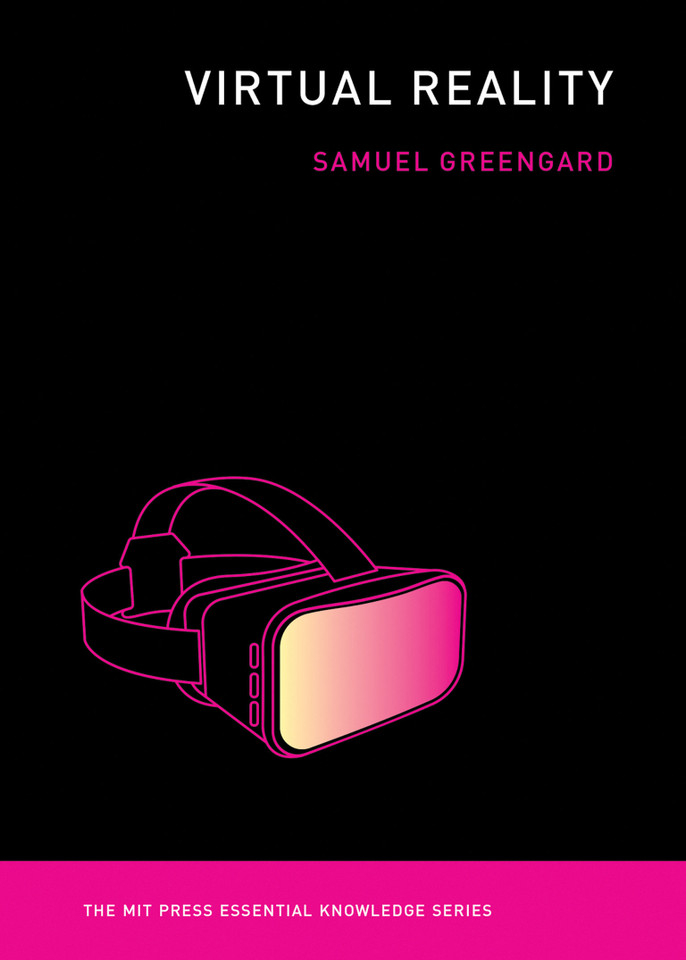 Virtual Reality (The MIT Press Essential Knowledge series) book cover by Samuel Greengard