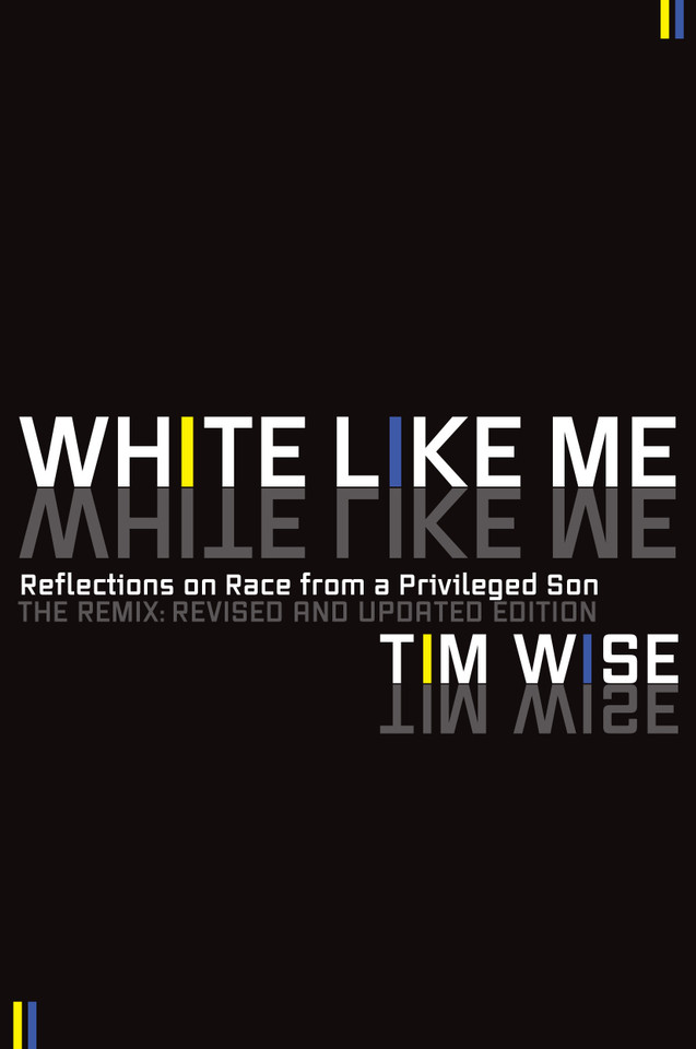 White Like Me: Reflections on Race from a Privileged Son book cover by Tim Wise