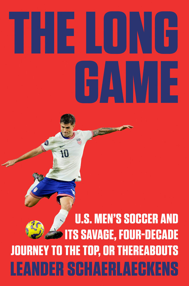 The Long Game: U.S. Men's Soccer and Its Savage, Four-Decade Journey to the Top, or Thereabouts book cover by Leander Schaerlaeckens