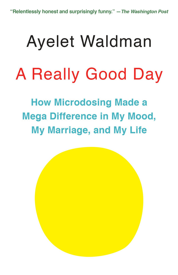 A Really Good Day: How Microdosing Made a Mega Difference in My Mood, My Marriage, and My Life book cover by Ayelet Waldman