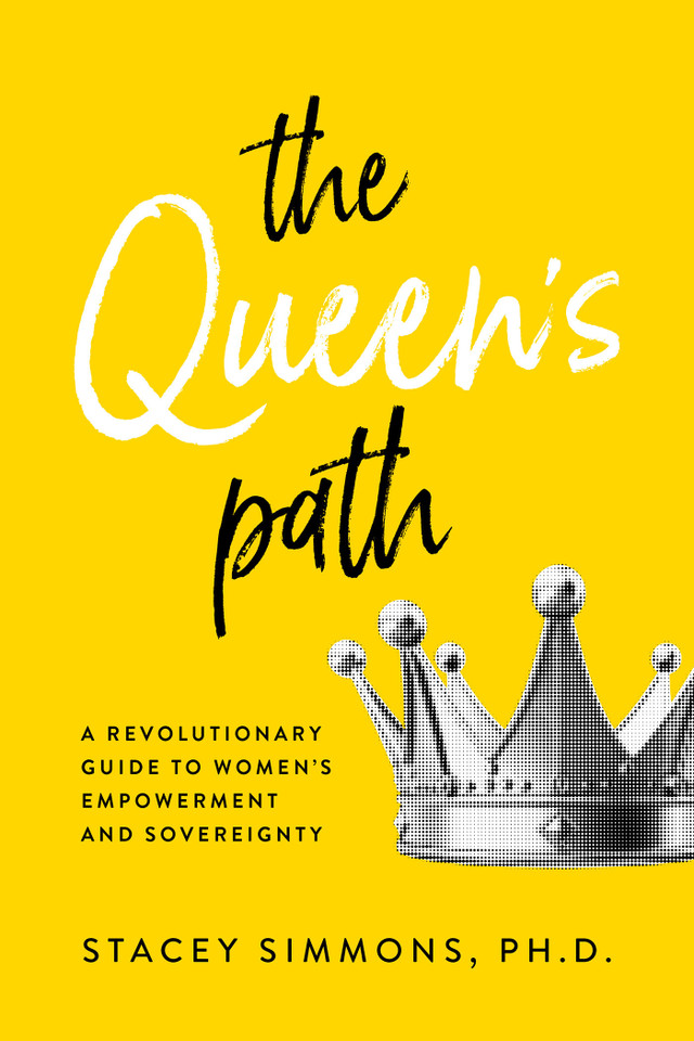 The Queen's Path: A Revolutionary Guide to Womens Empowerment and Sovereignty book cover by Stacey Simmons, Ph.D.