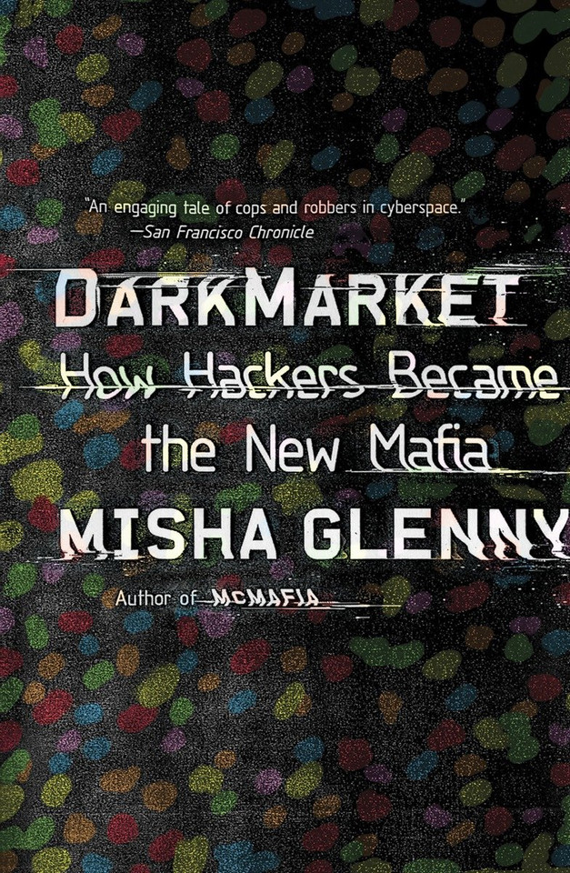DarkMarket: How Hackers Became the New Mafia book cover by Misha Glenny