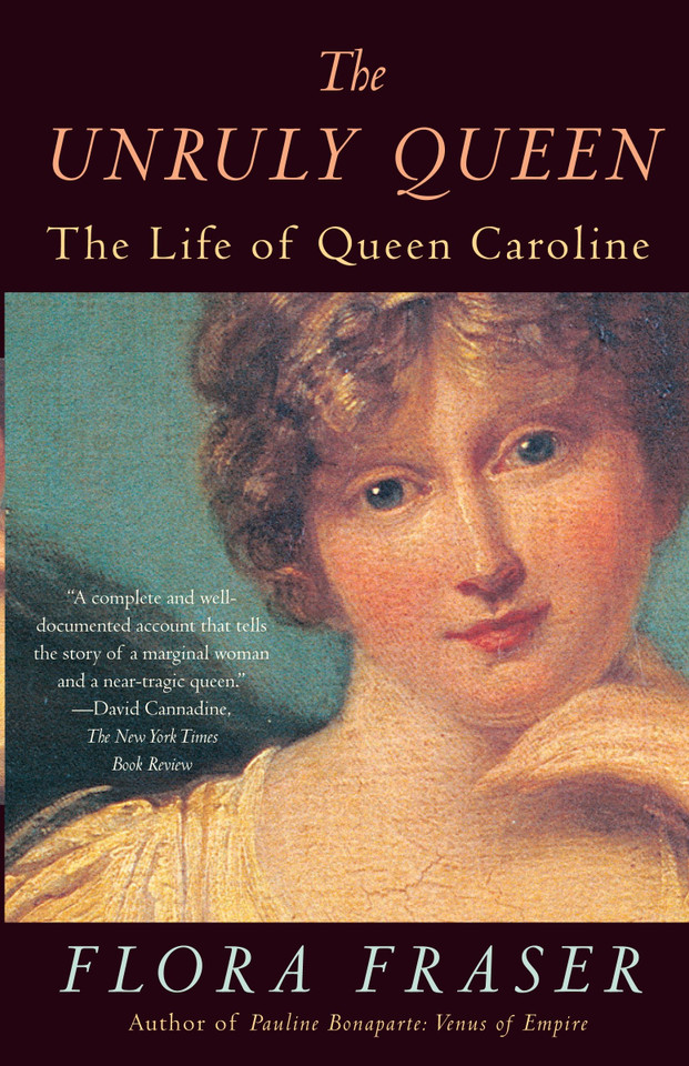 The Unruly Queen: The Life of Queen Caroline book cover by Flora Fraser