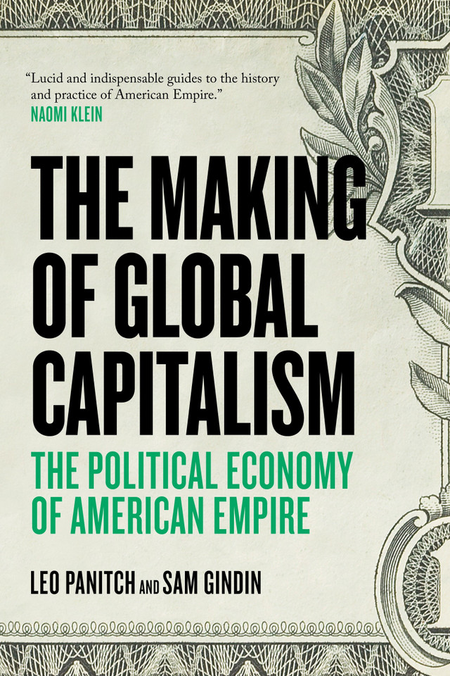 The Making Of Global Capitalism: The Political Economy Of American Empire book cover by Sam Gindin, Leo Panitch