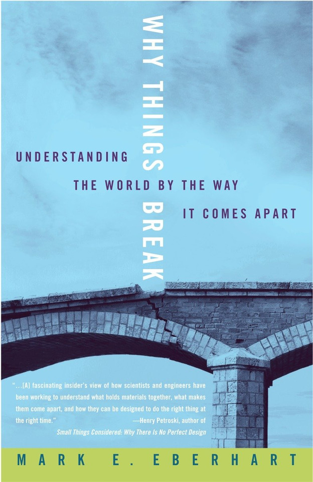 Why Things Break: Understanding the World By the Way It Comes Apart book cover by Mark Eberhart