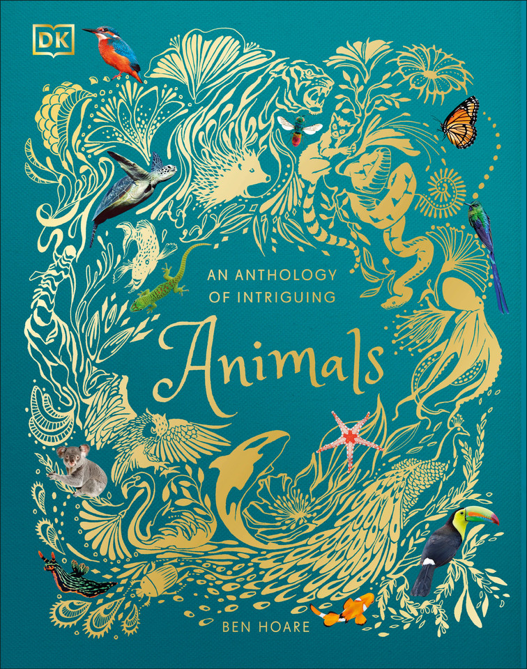 An Anthology of Intriguing Animals: Discover the Fascinating Truths of the Animal Kingdom (DK Children's Anthologies) book cover by DK