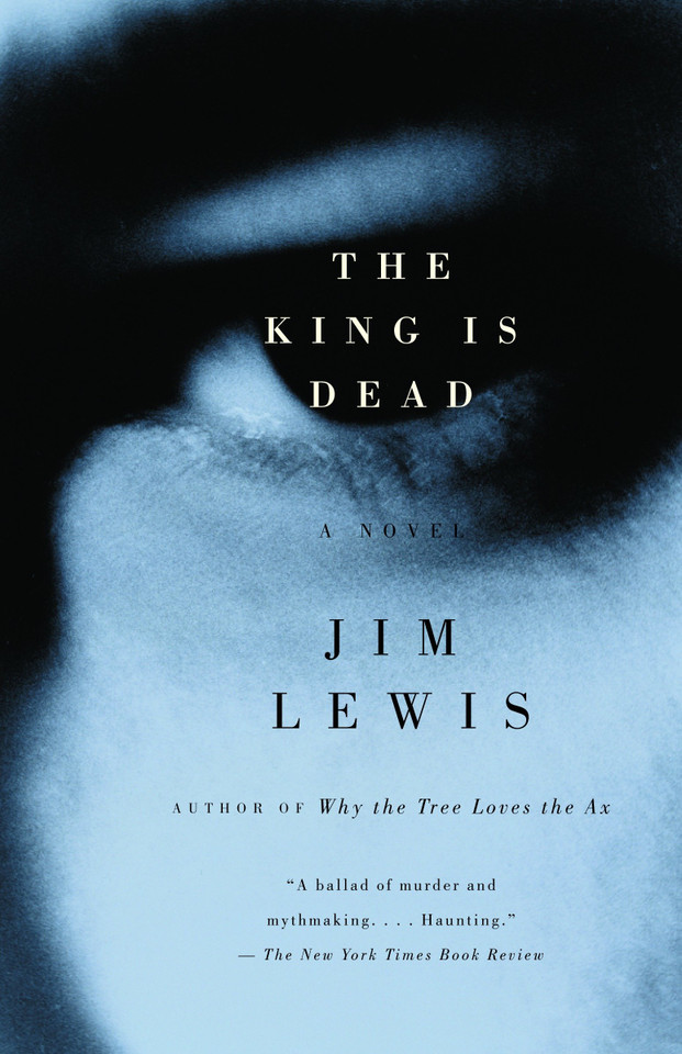 The King Is Dead (Vintage Contemporaries) book cover by Jim Lewis
