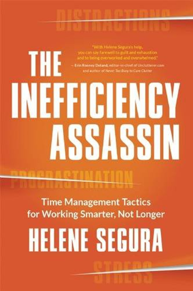 The Inefficiency Assassin: Time Management Tactics for Working Smarter, Not Longer Cover