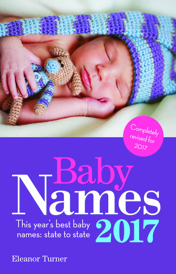 Baby Names 2017: This Year's Best Baby Names: State to State Cover Baby Names 2017: This Year's Best Baby Names: State to State Cover