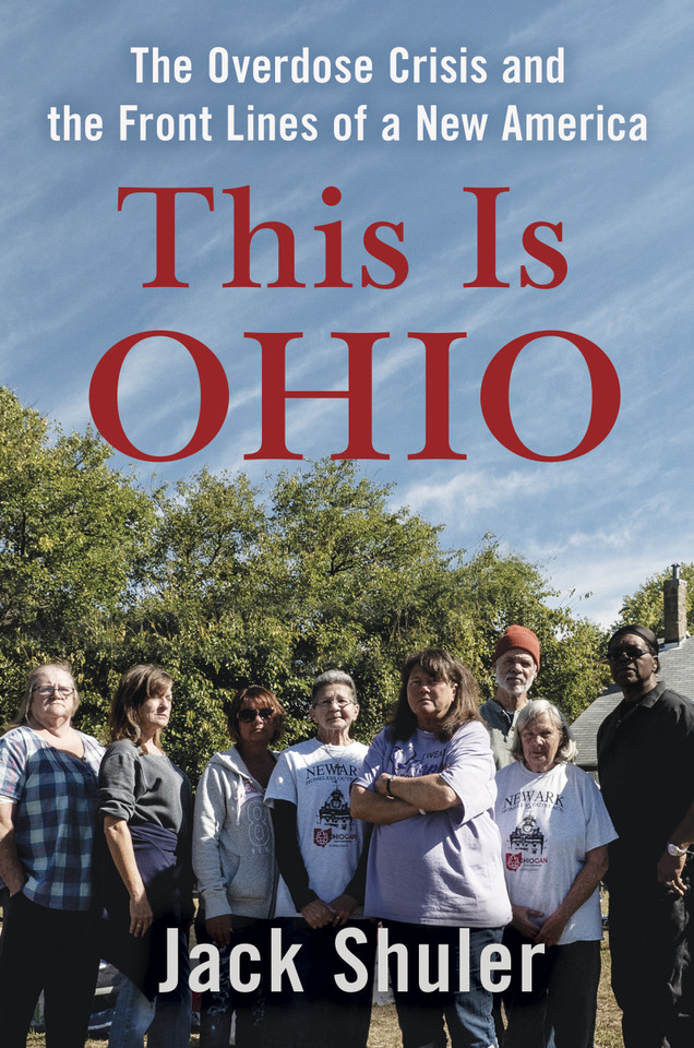 This Is Ohio: The Overdose Crisis and the Front Lines of a New America book cover by Jack Shuler