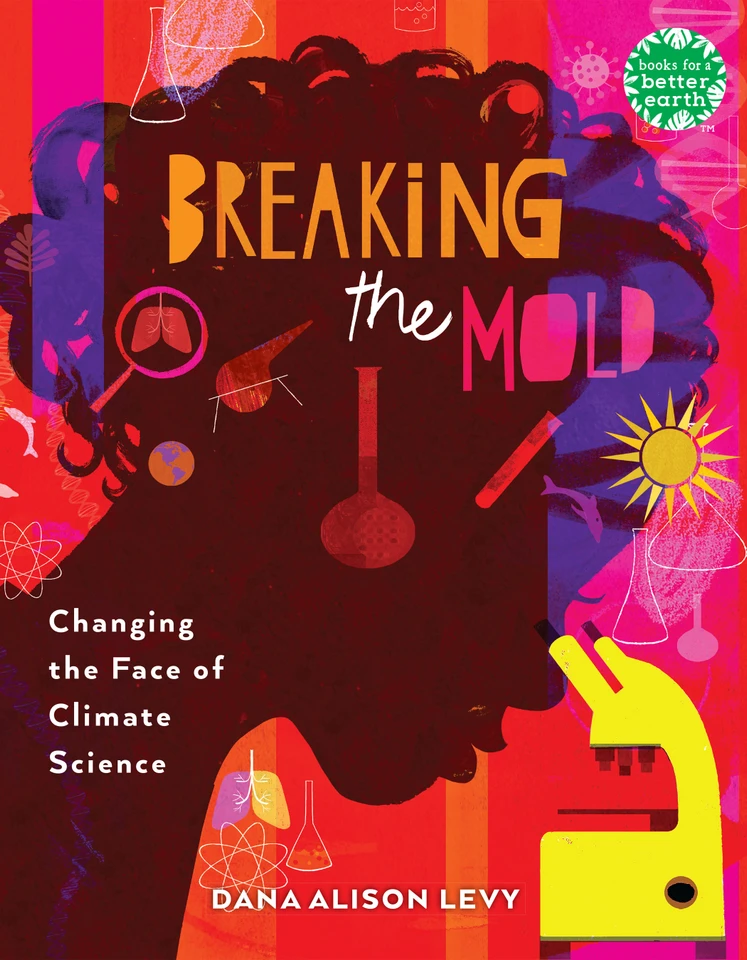 Breaking the Mold: Changing the Face of Climate Science (Books for a Better Earth) book cover by Dana Alison Levy