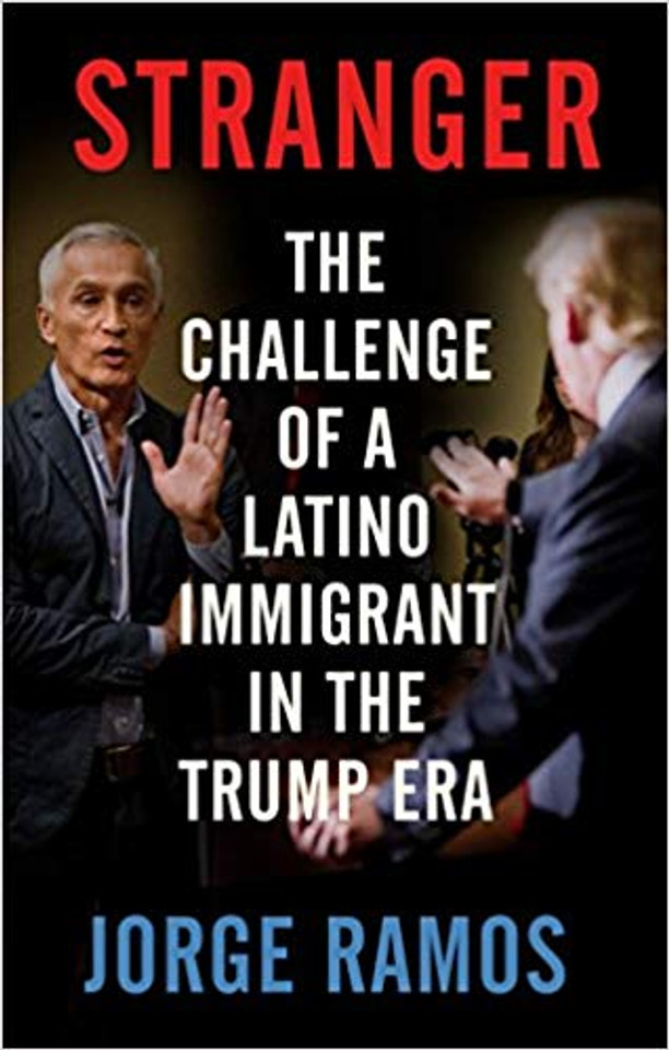 Stranger: The Challenge of a Latino Immigrant in the Trump Era Cover
