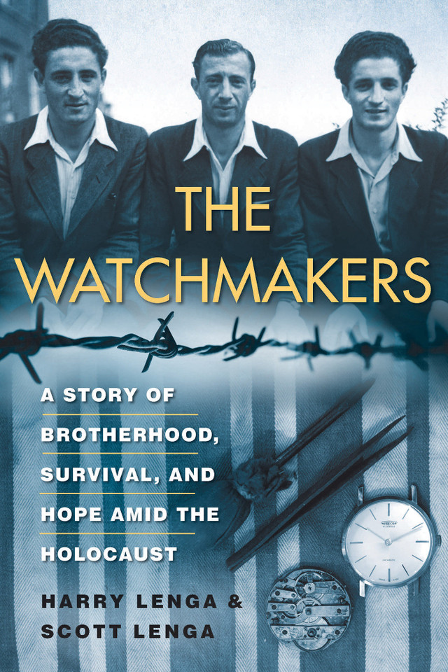 The Watchmakers: A Powerful WW2 Story of Brotherhood, Survival, and Hope Amid the Holocaust book cover by Henry Lenga, Scott Lenga