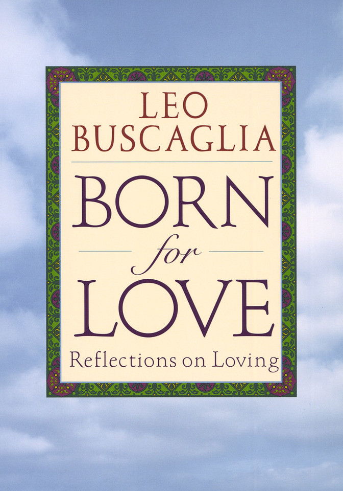 Born for Love: Reflections on Loving book cover by Leo F. Buscaglia