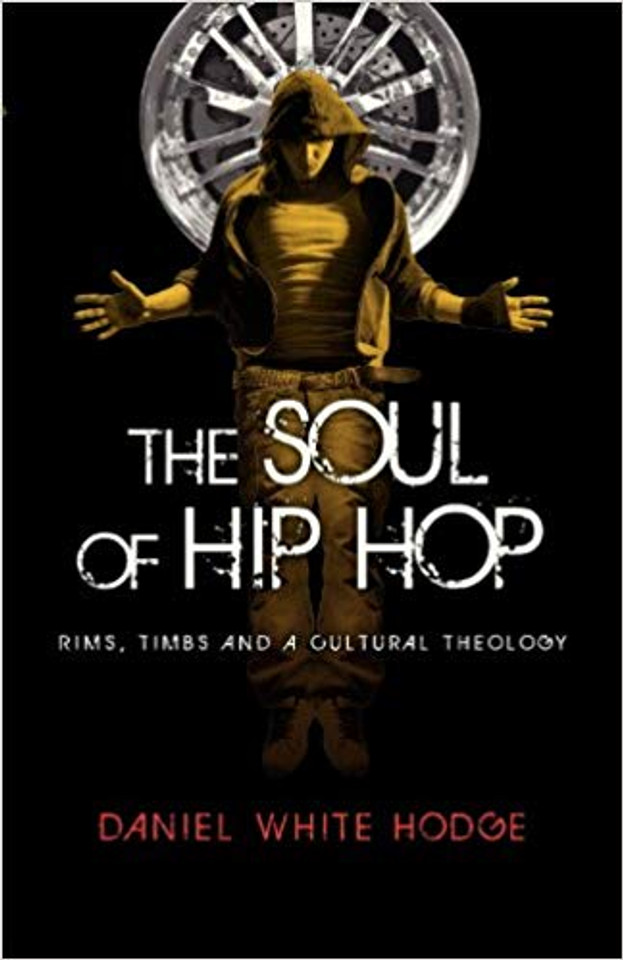 The Soul of Hip Hop: Rims, Timbs and a Cultural Theology Cover