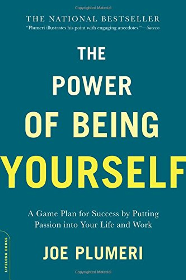 The Power of Being Yourself: A Game Plan for Success--By Putting Passion Into Your Life and Work Cover
