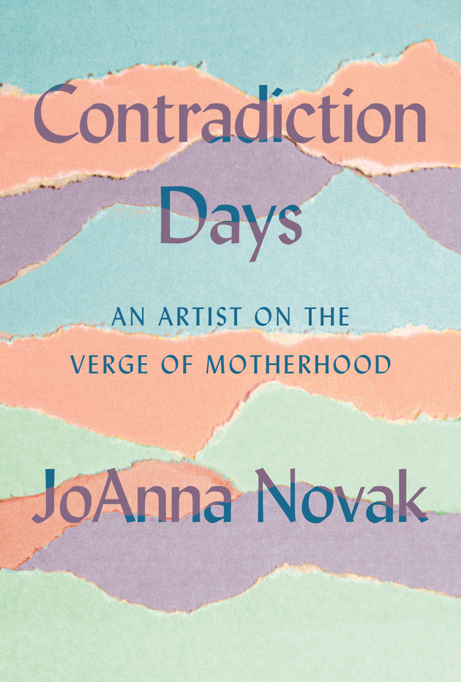 Contradiction Days: An Artist on the Verge of Motherhood book cover by JoAnna Novak