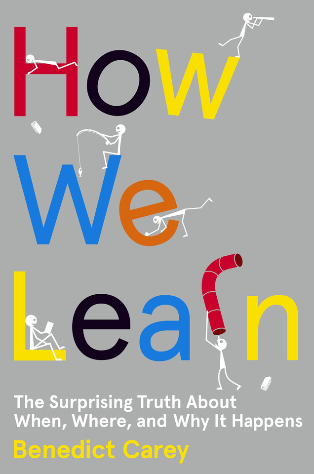 How We Learn: The Surprising Truth About When, Where, and Why It Happens book cover by Benedict Carey