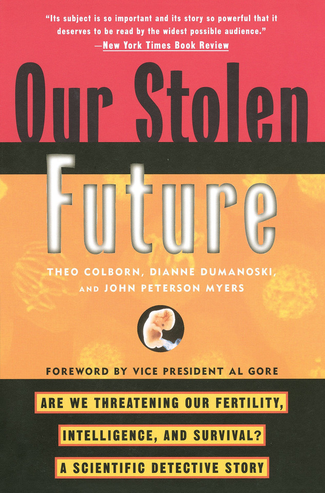 Our Stolen Future: Are We Threatening Our Fertility, Intelligence, and Survival?--A Scientific Detective Story book cover by Theo Colborn, Dianne Dumanoski, John Peterson Myers
