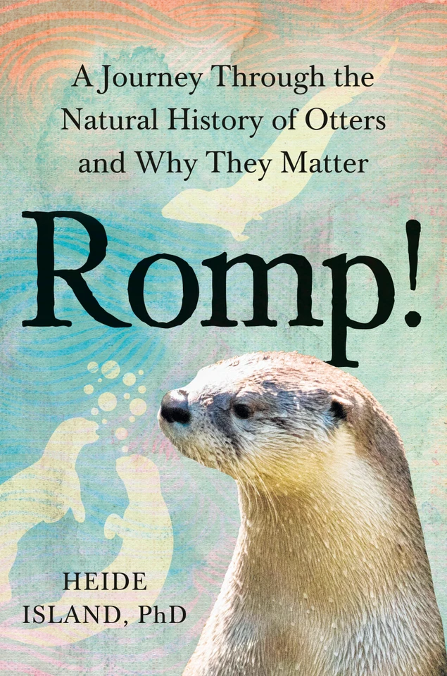 Romp!: A Journey Through the Natural History of Otters and Why They Matter book cover by Heide Island, PhD