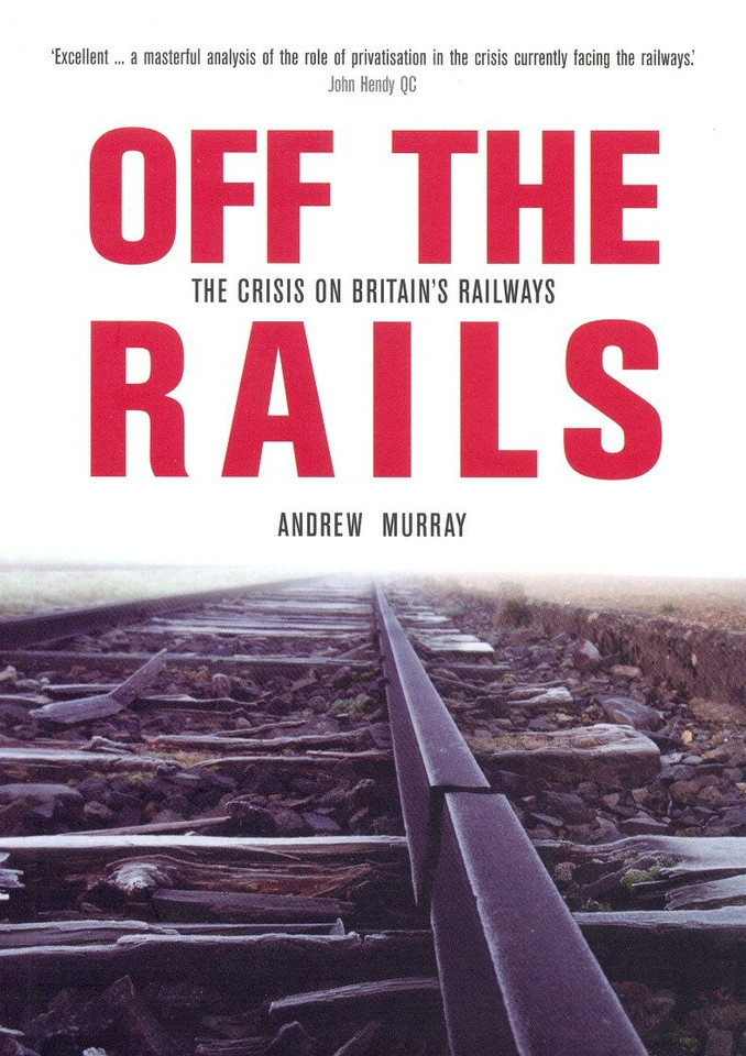 Off the Rails: The Crisis on Britain's Railways book cover by Andrew Murray