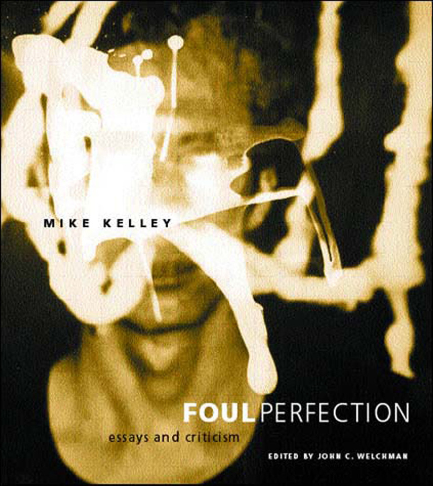 Foul Perfection: Essays and Criticism (Writing Art) book cover by Mike Kelley