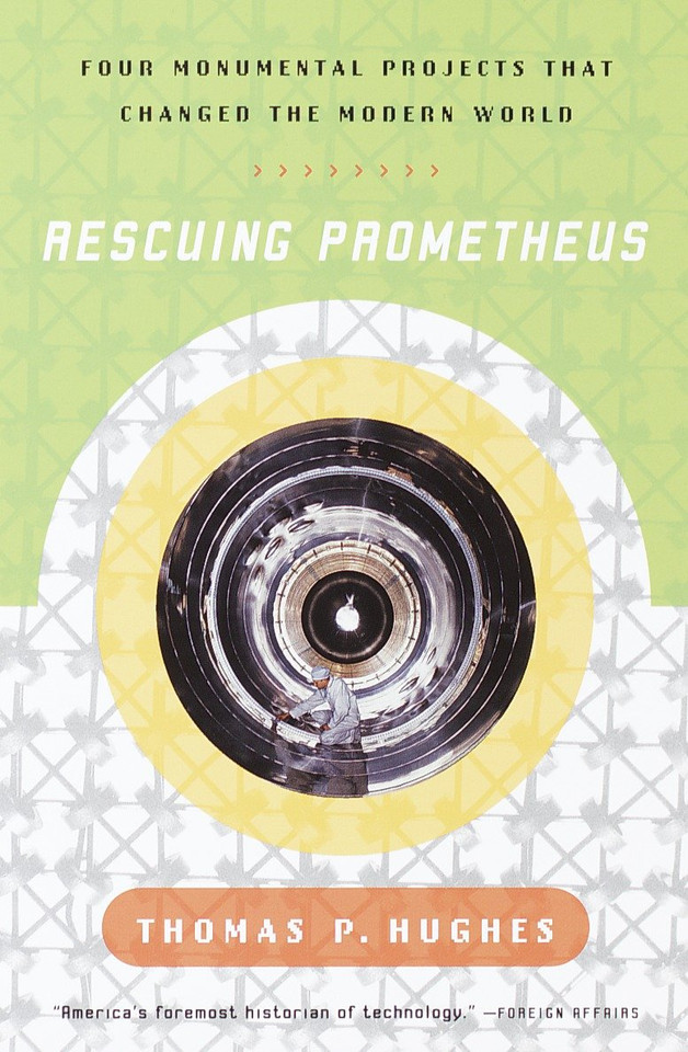 Rescuing Prometheus: Four Monumental Projects that Changed Our World book cover by Thomas P. Hughes