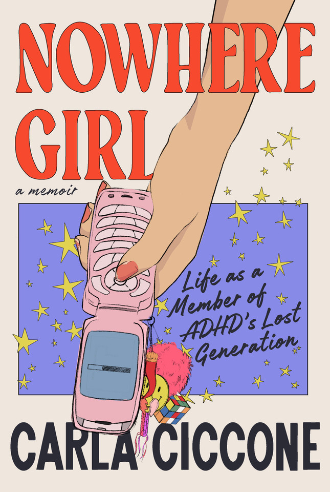 Nowhere Girl: Life as a Member of ADHD's Lost Generation book cover by Carla Ciccone