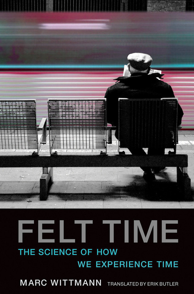 Felt Time: The Science of How We Experience Time book cover by Marc Wittmann