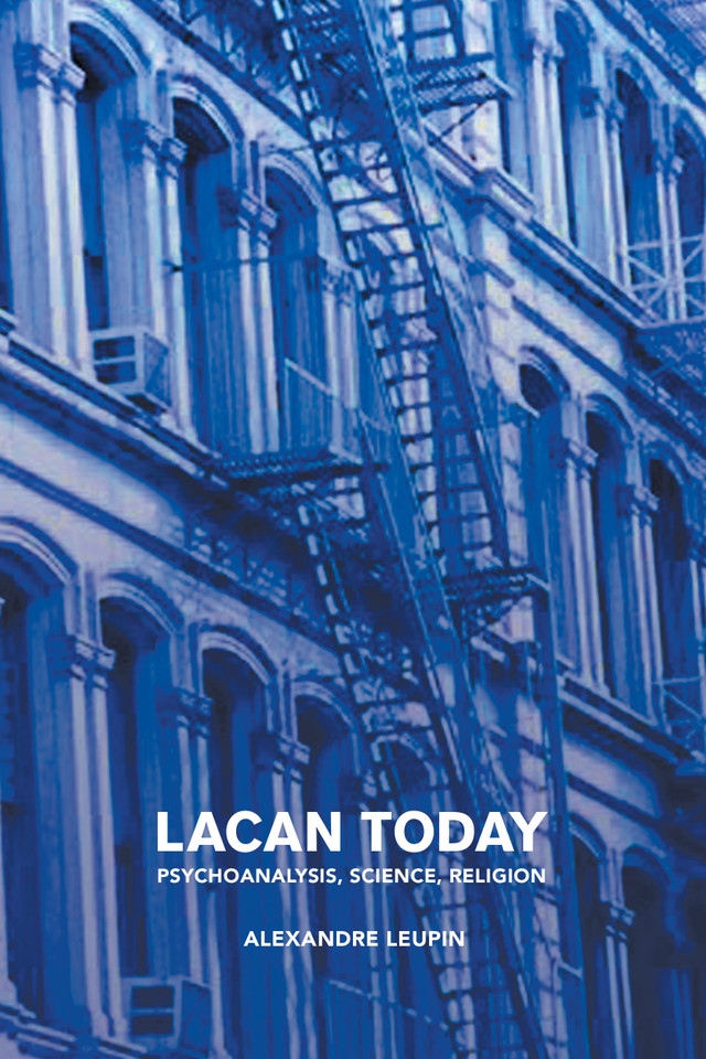 Lacan Today: Psychoanalysis, Science, Religon book cover by Alexandre Leupin