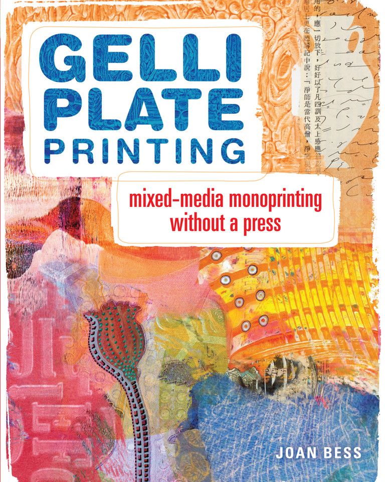 Gelli Plate Printing: Mixed-Media Monoprinting Without a Press book cover by Joan Bess