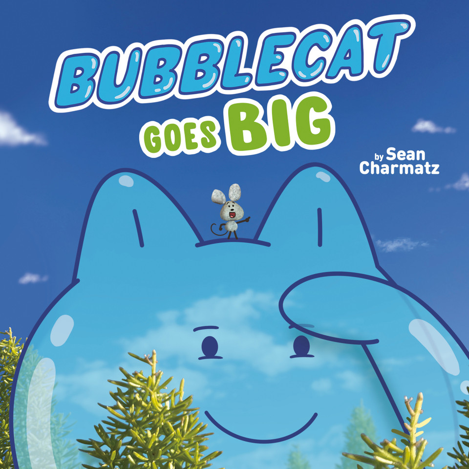 BubbleCat Goes Big (BubbleCat) book cover by Sean Charmatz