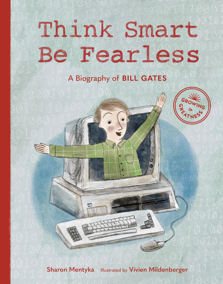 Think Smart, Be Fearless: A Biography of Bill Gates (Growing to Greatness) book cover by Sharon Mentyka