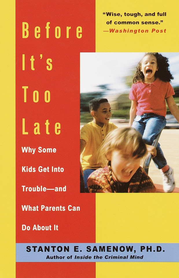 Before It's Too Late: Why Some Kids Get Into Trouble--and What Parents Can Do About It book cover by Stanton Samenow