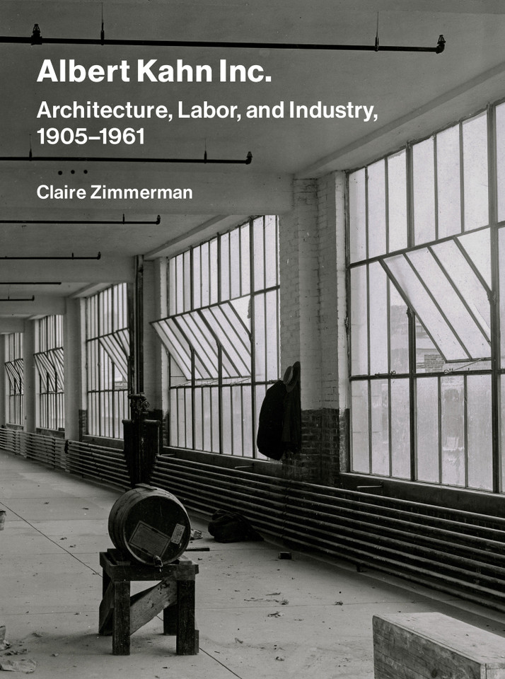 Albert Kahn Inc.: Architecture, Labor, and Industry, 1905-1961 book cover by Claire Zimmerman