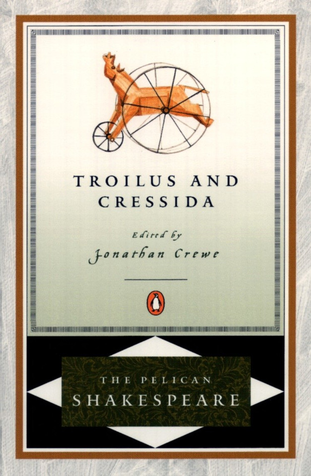 Troilus and Cressida (The Pelican Shakespeare) book cover by William Shakespeare