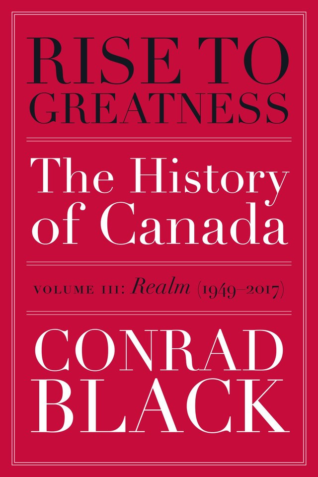 Rise to Greatness, Volume 3: Realm (1949-2017): The History of Canada From the Vikings to the Present (Rise to Greatness) book cover by Conrad Black