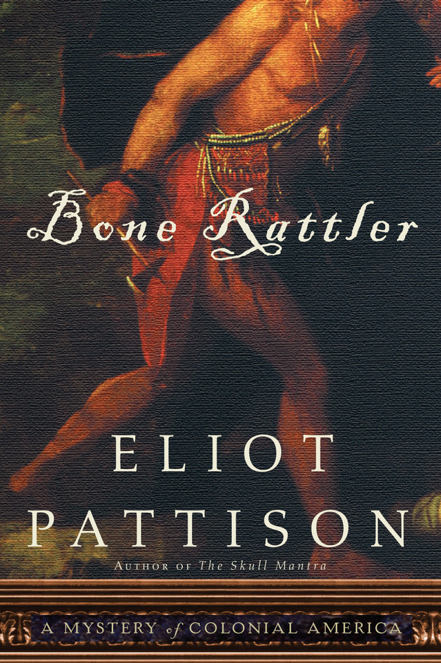 Bone Rattler: A Mystery of Colonial America (Bone Rattler) book cover by Eliot Pattison