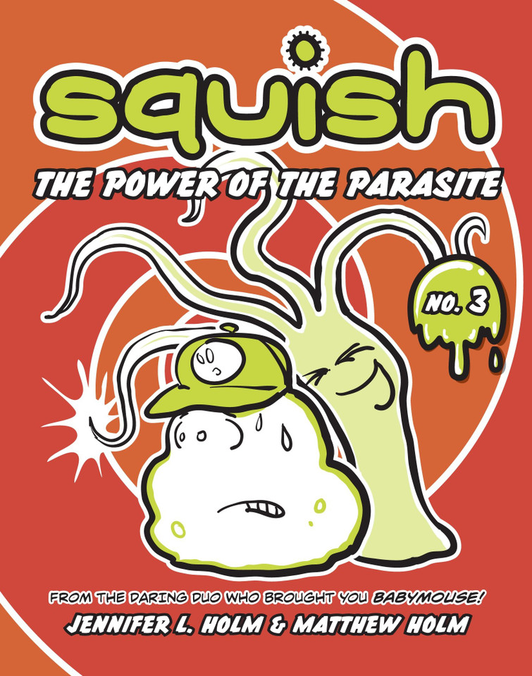 Squish #3: The Power of the Parasite (Squish) book cover by Jennifer L. Holm, Matthew Holm