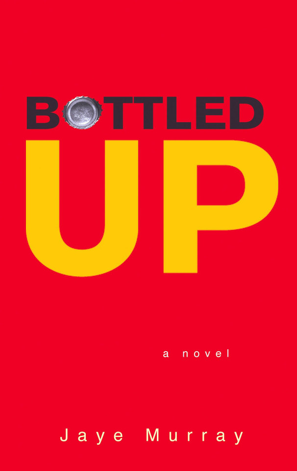 Bottled Up book cover by Jaye Murray