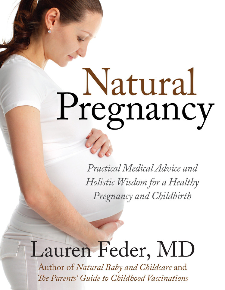 Natural Pregnancy: Practical Medical Advice and Holistic Wisdom for a Healthy Pregnancy and Childbirth book cover by Lauren Feder, M.D.